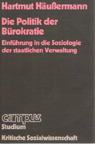 9783593325316: Die Politik der Brokratie. Einfhrung in die Soziologie der staatlichen Verwaltung. ( Campus Studium- Kritische Sozialwissenschaft) .