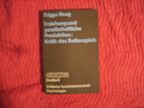 Imagen de archivo de Erziehung und gesellschaftliche Produktion: Kritik d. Rollenspiels (Texte zur kritischen Psychologie) (German Edition) a la venta por Concordia Books