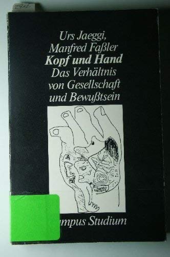 Stock image for Kopf und Hand. d. Verhltnis von Gesellschaft u. Bewusstsein ; e. Einf, for sale by modernes antiquariat f. wiss. literatur