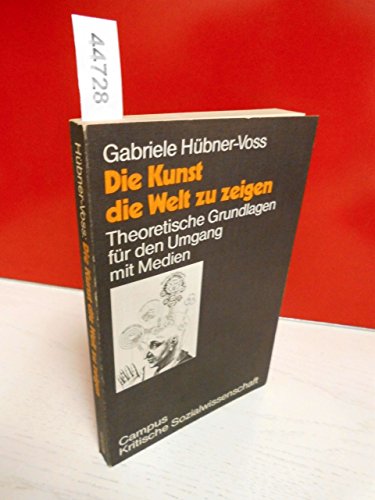 Beispielbild fr Die Kunst die Welt zu zeigen. Theoretische Grundlagen fr den Umgang mit Medien zum Verkauf von medimops