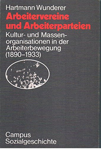 Beispielbild fr Arbeitervereine und Arbeiterparteien: Kultur und Massenorganisationen in der Arbeiterbewegung (1890-1933) zum Verkauf von bookdown