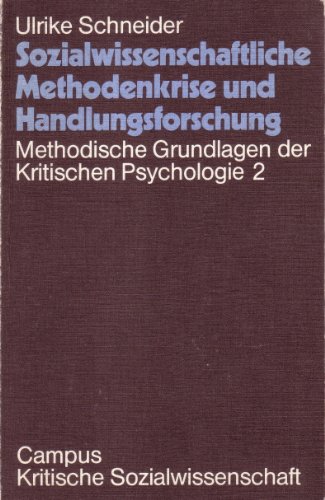 Sozialwissenschaftliche Methodenkrise und Handlungsforschung (Methodische Grundlagen der kritischen Psychologie) (German Edition) (9783593326573) by Schneider, Ulrike