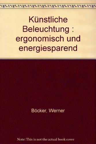 Künstliche Beleuchtung : ergonomisch und energiesparend