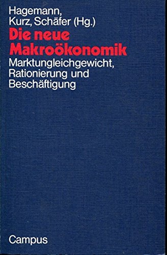 9783593327518: Die Neue Makrokonomik. Marktungleichheit, Rationierung und Beschftigung. ( Politische konomie) .