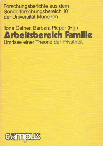 9783593327907: Arbeitsbereich Familie: Umrisse e. Theorie d. Privatheit (Forschungsberichte aus dem Sonderforschungsbereich 101 [i.e. Hunderteins]) (German Edition)