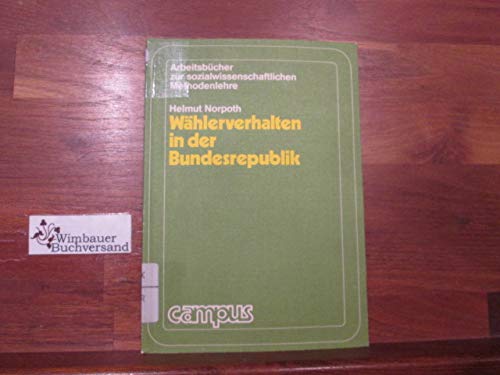 Beispielbild fr Whlerverhalten in der Bundesrepublik: Arbeitsbcher zur sozialwissenschaftlichen Methodenlehre (Beitrge zur empirischen Sozialforschung) zum Verkauf von Bernhard Kiewel Rare Books