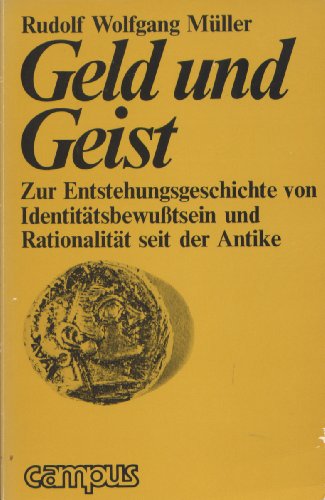 Imagen de archivo de Geld und Geist : Zur Entstehungsgeschichte von Identittsbewusstsein und Rationalitt seit der Antike. a la venta por Antiquariat KAMAS