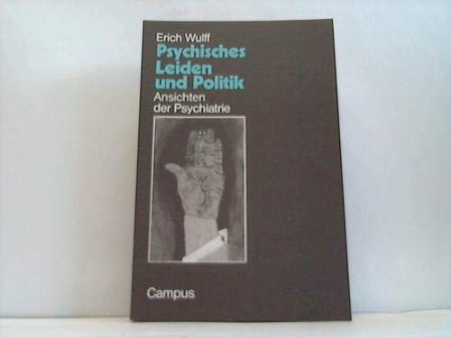 Psychisches Leiden und Politik : Ansichten d. Psychiatrie. Kritische Sozialwissenschaft