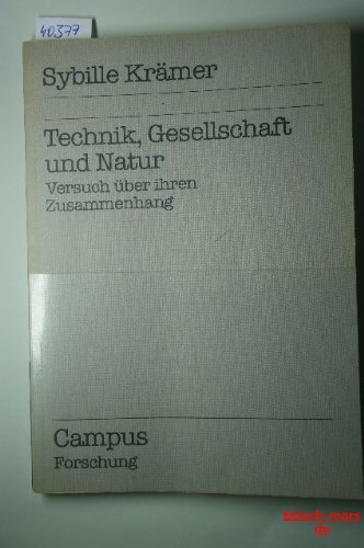 Technik, Gesellschaft und Natur: Versuch uÌˆber ihren Zusammenhang (Campus Forschung) (German Edition) (9783593330334) by KraÌˆmer, Sybille