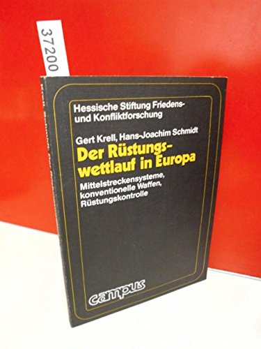 Beispielbild fr Der Rstungswettlauf in Europa - Mittelstreckensysteme, konventionelle Waffen, Rstungskontrolle zum Verkauf von Bernhard Kiewel Rare Books