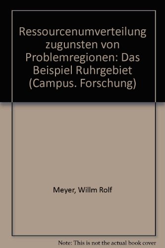 Ressourcenumverteilung zugunsten von Problemregionen. Das Beispiel Ruhrgebiet.; Campus : Forschun...