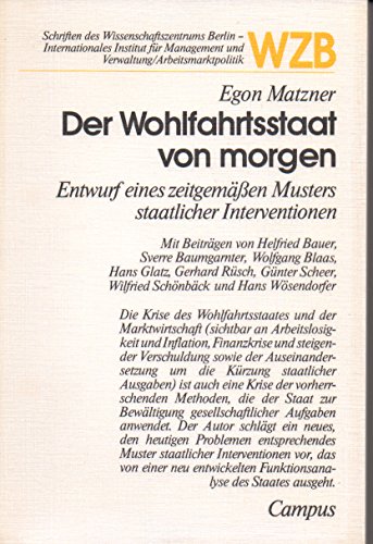 9783593330655: Der Wohlfahrtsstaat von morgen: Entwurf eines zeitgemässen Musters staatlicher Interventionen (Schriften des Wissenschaftszentrums Berlin, ... (German Edition)
