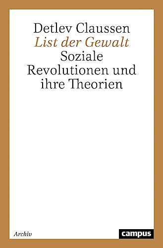 List der Gewalt: Soziale Revolution und ihre Theorien (German Edition) (9783593330839) by Claussen, Detlev