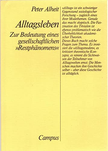 Alltagsleben: Zur Bedeutung eines gesellschaftlichen "RestphaÌˆnomens" (German Edition) (9783593332284) by Alheit, Peter
