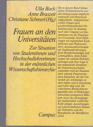 Beispielbild fr Frauen an den Universitten : zur Situation von Studentinnen u. Hochschullehrerinnen in d. mnnl. Wissenschaftshierarchie. Ulla Bock . (Hg.) zum Verkauf von NEPO UG