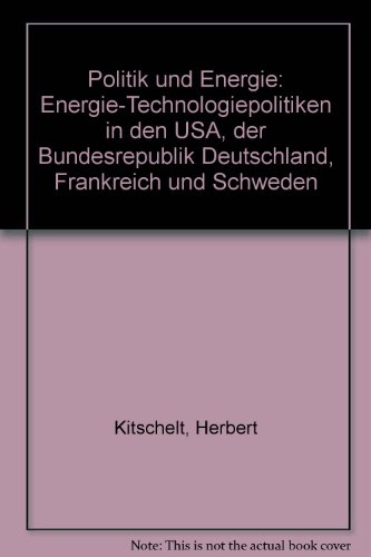 Imagen de archivo de Politik und Energie : Energie-Technologiepolitiken in den USA, der Bundesrepublik Deutschland, Frankreich und Schweden. a la venta por Kloof Booksellers & Scientia Verlag