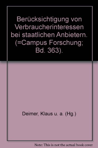 Imagen de archivo de Bercksichtigung von Verbraucherinteressen bei staatlichen Anbietern. (=Campus Forschung; Bd. 363). a la venta por ralfs-buecherkiste