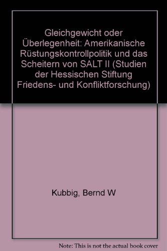 Beispielbild fr Gleichgewicht oder berlegenheit : amerikan. Rstungskontrollpolitik u.d. Scheitern von Salt II. Studien der Hessischen Stiftung Friedens- und Konfliktforschung zum Verkauf von Bernhard Kiewel Rare Books