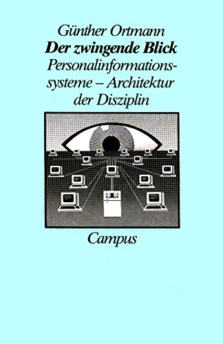 Der zwingende Blick: Personalinformationssysteme, Architektur der Disziplin (German Edition) (9783593333120) by Ortmann, GuÌˆnther