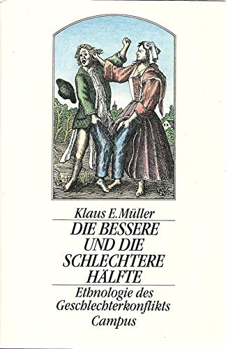 9783593333601: Die bessere und die schlechtere Hälfte: Ethnologie des Geschlechterkonflikts (German Edition)
