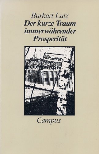 Der kurze Traum immerwahrender Prosperitat: Eine Neuinterpretation der industriell-kapitalistisch...