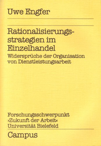Stock image for Rationalisierungsstrategien im Einzelhandel: Widersprche der Organisation von Dienstleistungsarbeit (Zukunft der Arbeit) for sale by medimops