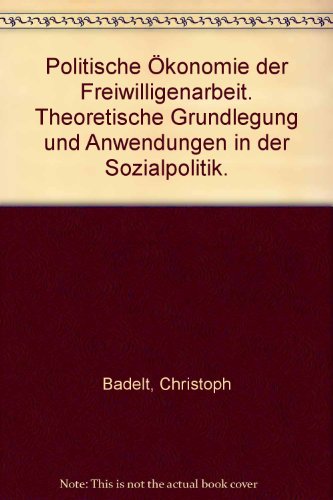 Beispielbild fr Politische konomie der Freiwilligenarbeit. Theoretische Grundlegung und Anwendungen in der Sozialpolitik zum Verkauf von NEPO UG