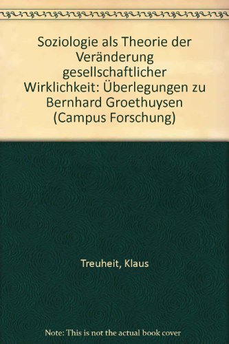 9783593334783: Soziologie als Theorie der Vernderung gesellschaftlicher Wirklichkeit. berlegungen zu Bernhard Groethuysen