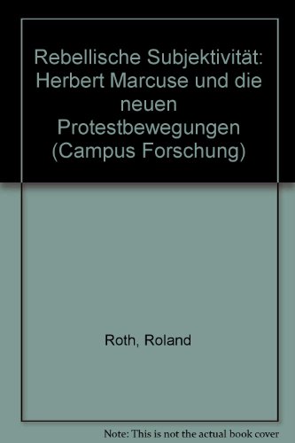 Rebellische SubjektivitaÌˆt: Herbert Marcuse und die neuen Protestbewegungen (Campus Forschung) (German Edition) (9783593335476) by Roth, Roland