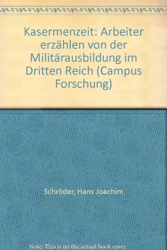 Kasernenzeit: Arbeiter erzaÌˆhlen von der MilitaÌˆrausbildung im Dritten Reich (Campus Forschung) (German Edition) (9783593335667) by SchroÌˆder, Hans Joachim
