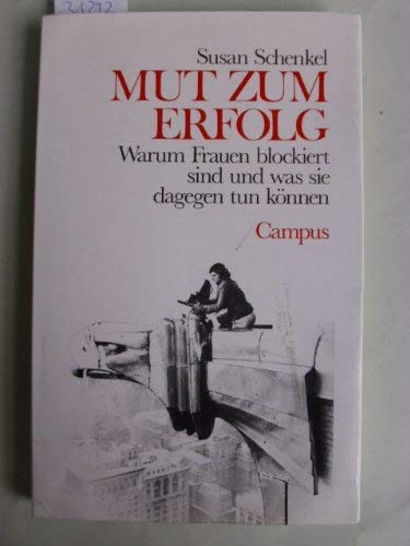 Imagen de archivo de Mut zum Erfolg : warum Frauen blockiert sind u. was sie dagegen tun knnen / aus d. Amerikan. von Julia Nowotny-Iskandar. 4. Aufl. a la venta por Antiquariat + Buchhandlung Bcher-Quell