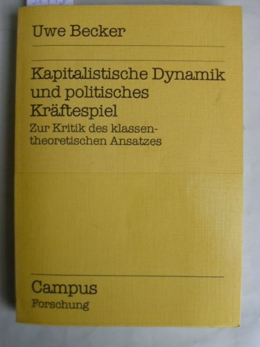 Beispielbild fr Kapitalistische Dynamik und politisches Krftespiel. Zur Kritik d. klassentheoret. Ansatzes, zum Verkauf von modernes antiquariat f. wiss. literatur