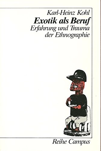 Stock image for Exotik als Beruf: Erfahrung und Trauma der Ethnographie (Reihe Campus) for sale by medimops