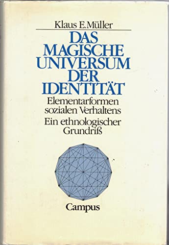 Das magische Universum der IdentitaÌˆt: Elementarformen sozialen Verhaltens : ein ethnologischer Grundriss (German Edition) (9783593338552) by MuÌˆller, Klaus E