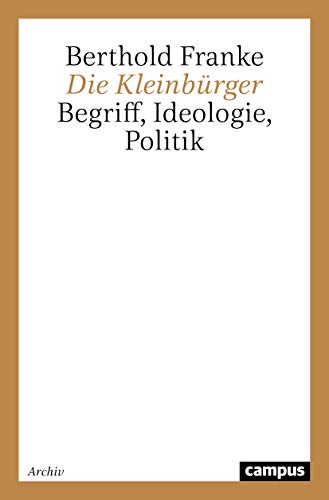 Die Kleinbürger : Begriff, Ideologie, Politik.