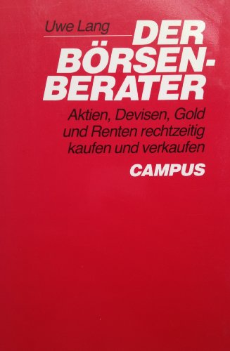 Stock image for Der Brsen-Berater : Aktien, Devisen, Gold und Renten rechtzeitig kaufen und verkaufen for sale by Paderbuch e.Kfm. Inh. Ralf R. Eichmann