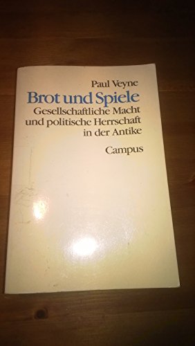 Beispielbild fr Brot und Spiele: Gesellschaftliche Macht und politische Herrschaft in der Antike. zum Verkauf von Antiquariat Alte Seiten - Jochen Mitter