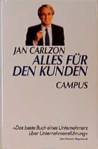 Stock image for Alles fr den Kunden: Jan Carlzon revolutioniert ein Unternehmen for sale by medimops