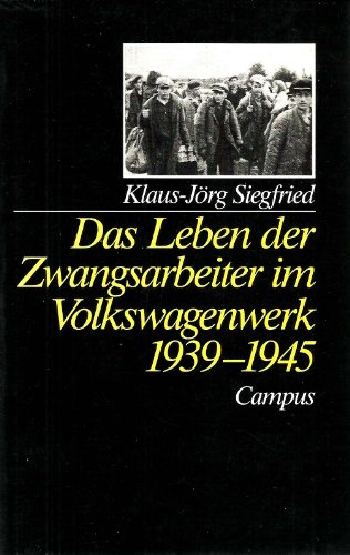 Das Leben der Zwangsarbeiter im Volkswagenwerk 1939-1945