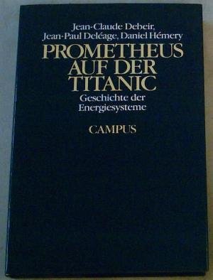 9783593341248: Prometheus auf der Titanic. Geschichte der Energiesysteme