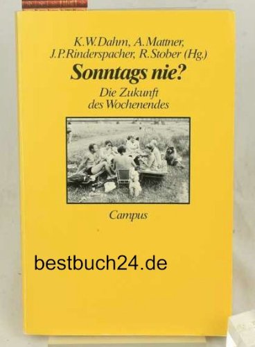 Beispielbild fr Sonntags nie? Die Zukunft des Wochenendes. zum Verkauf von Antiquariat Dr. Josef Anker