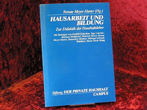 Beispielbild fr Hausarbeit und Bildung: Zur Didaktik der Haushaltslehre (= Stiftung Der private Haushalt Band 6) zum Verkauf von Bernhard Kiewel Rare Books