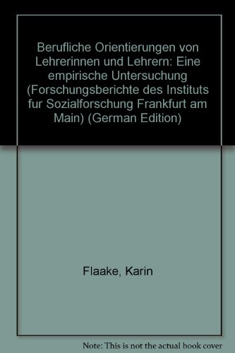 Berufliche Orientierungen von Lehrerinnen und Lehrern. Eine empirische Untersuchung,