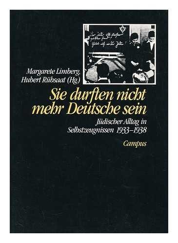 Sie durften nicht mehr Deutsche sein. Jüdischer Alltag in Selbstzeugnissen 1933 - 1938.