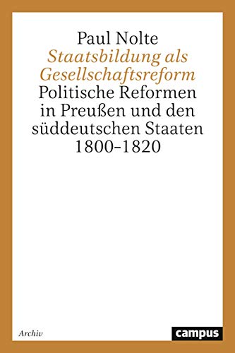 9783593342924: Staatsbildung als Gesellschaftsreform: Politische Reformen in Preuen und den sddeutschen Staaten 1800-1820