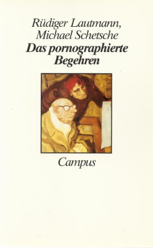 Das pornographierte Begehren (German Edition) (9783593343631) by Lautmann, RuÌˆdiger