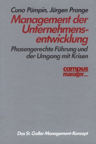 Management der Unternehmensentwicklung: Phasengerechte FuÌˆhrung und der Umgang mit Krisen (St. Galler Management-Konzept) (German Edition) (9783593345024) by PuÌˆmpin, Cuno