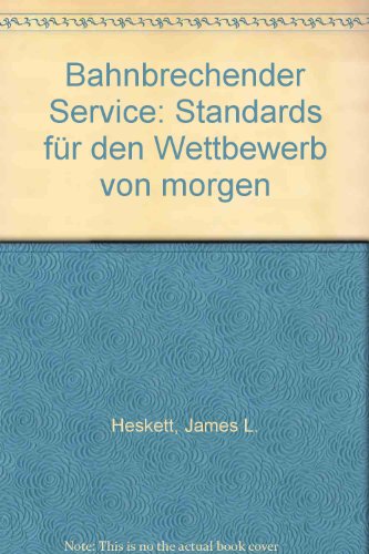 Bahnbrechender Service: Standards fÃ¼r den Wettbewerb von morgen (9783593345031) by James L. Heskett