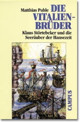 Vitalienbrüder : Klaus Störtebeker und die Seeräuber der Hansezeit. - Puhle, Matthias