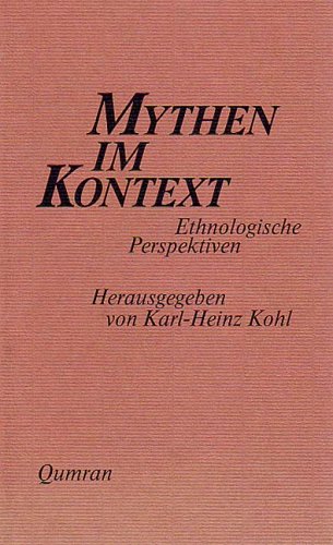 Mythen im Kontext : ethnologische Perspektiven. - Kohl, Karl-Heinz (Hrsg.)